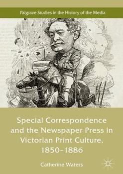 Hardcover Special Correspondence and the Newspaper Press in Victorian Print Culture, 1850-1886 Book