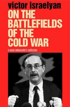 Paperback On the Battlefields of the Cold War: A Soviet Ambassador's Confession Book