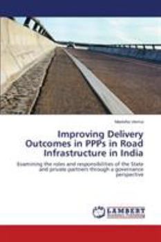 Paperback Improving Delivery Outcomes in PPPs in Road Infrastructure in India Book