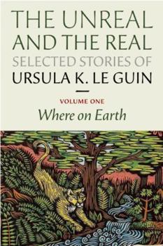 Hardcover The Unreal and the Real: Selected Stories Volume One: Where on Earth Book