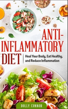 Paperback Anti Inflammatory Diet: Heal Your Body, Eat Healthy, and Reduce Inflammation Book
