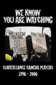 Paperback We Know You Are Watching: Surveillance Camera Players 1996-2006 Book