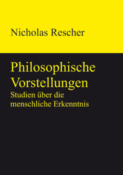 Hardcover Philosophische Vorstellungen: Studien Über Die Menschliche Erkenntnis [German] Book