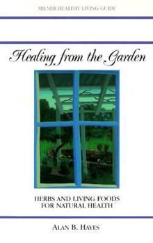 Paperback Healing from the Garden: Herbs and Living Foods for Natural Health Book