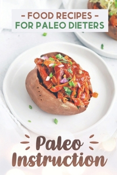 Paperback Paleo Instruction: Food Recipes For Paleo Dieters: Undstanding Diet Book