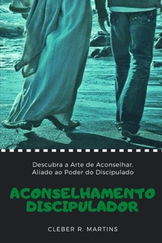 Paperback Aconselhamento Discipulador: Descubra a Arte de Aconselhar, Aliado ao Poder do Discipulado [Portuguese] Book