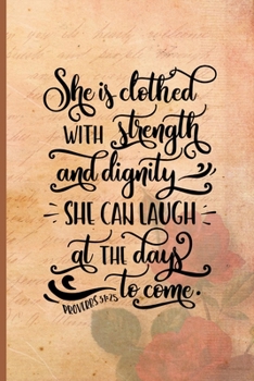 She is Clothed With Strength and Dignity She Can Laugh at the Days to Come: Proverbs 31:25 Blank Lined Journal with Antique Floral Design