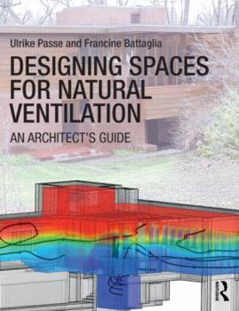 Paperback Designing Spaces for Natural Ventilation: An Architect's Guide Book