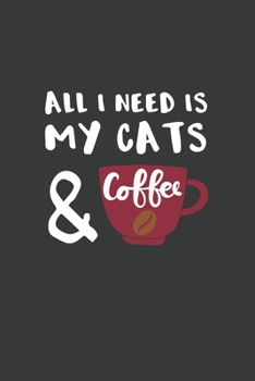 All I Need is My Cats and Coffee: 6x9 Inch Journal Diary Notebook 110 Blank Lined Pages Cat Lover Gift