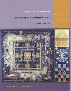 Paperback Faith and Power in Japanese Buddhist Art, 1600-2005 Book