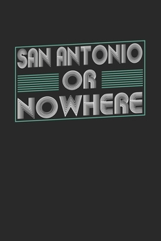 San Antonio or nowhere: 6x9 | notebook | dot grid | city of birth