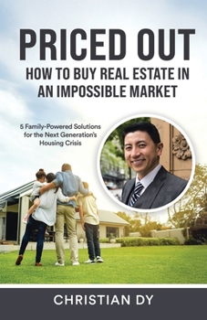 Priced Out: How to Buy Real Estate in an Impossible Market