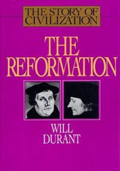 The Reformation - Book #6 of the Story of Civilization