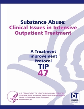 Paperback Substance Abuse: Clinical Issues in Intensive Outpatient Treatment (Treatment Improvement Protocol Series - Tip 47) Book