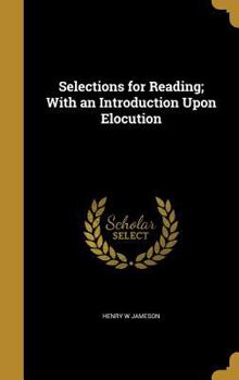 Hardcover Selections for Reading; With an Introduction Upon Elocution Book