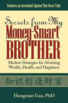 Paperback Secrets from My Money-Smart Brother: Modern Strategies for Attaining Wealth, Health, and Happiness Book