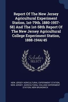 Paperback Report Of The New Jersey Agricultural Experiment Station, 1st-79th. 1880-1957-58) And The 1st-58th Report Of The New Jersey Agricultural College Exper Book