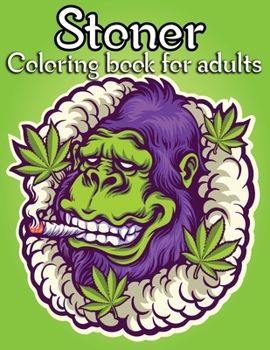 Paperback Stoner Coloring book For Adults: An Adult Coloring Book with more than 25 Illustrations for Stress Relief and Relaxation. coloring book for adults Book