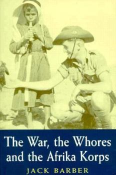 Paperback The War, the Whores and the Afrika Korps Book