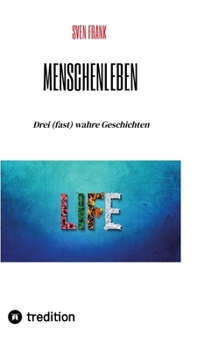 Hardcover Menschenleben: Drei (fast) wahre Geschichten [German] Book