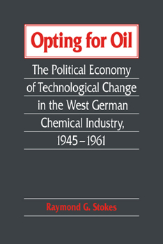 Paperback Opting for Oil: The Political Economy of Technological Change in the West German Industry, 1945 1961 Book