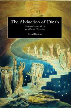 Paperback The Abduction of Dinah: Genesis 28:10-35:15 as a Votive Narrative Book