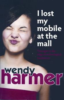 Hardcover I Lost My Mobile at the Mall: Teenager on the Edge of Technological Breakdown Book