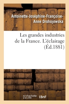 Paperback Les Grandes Industries de la France. l'Éclairage [French] Book