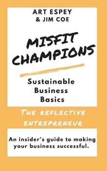 Paperback Misfit Champions Sustainable Business Basics: The Reflective Entrepreneur Book