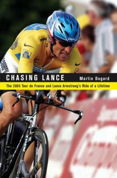 Hardcover Chasing Lance: The 2005 Tour de France and Lance Armstrong's Ride of a Lifetime Book