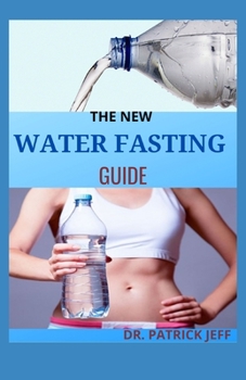 Paperback The New Water Fasting Guide: How To Restore Your Body and Get Healthy With Water Fasting Book
