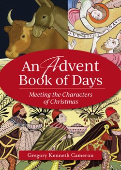 Paperback An Advent Book of Days: Meeting the Characters of Christmas Book
