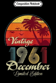 Composition Notebook: Retro Vintage December 1961 58th Birthday Gifts Journal/Notebook Blank Lined Ruled 6x9 100 Pages