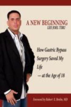 Hardcover A New Beginning: How Gastric Bypass Surgery Saved My Life - at the Age of 18 Book