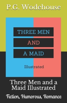 Paperback Three Men and a Maid Illustrated: Fiction, Humorous, Romance Book