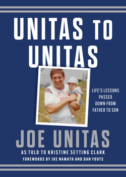 Unitas to Unitas: Lessons Passed Down from Father to Son