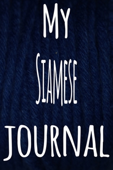 Paperback My Siamese Journal: The perfect gift for the lover of cats in your life - 119 page lined journal! Book