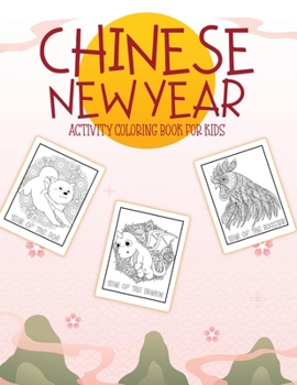 Paperback Chinese New Year Activity Coloring Book For Kids: 2021 Year of the Ox Juvenile Activity Book For Kids Ages 3-10 Spring Festival Book