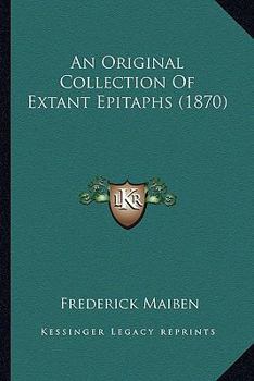 Paperback An Original Collection Of Extant Epitaphs (1870) Book