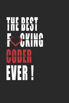 Paperback Best Fucking CODER Ever ! Notebook: Adult Humor CODER Appreciation Gift. Journal and Organizer for the best CODER, Blank Lined Notebook 6x9 inch, 110 Book