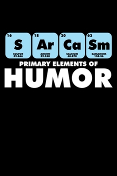SARCASM PRIMARY ELEMENTS OF HUMOR: A   Journal, Notepad, or Diary to write down your thoughts. - 120 Page - 6x9 -   College Ruled Journal - Writing ... Writing Space, Doodle, Note,   Sketchpad