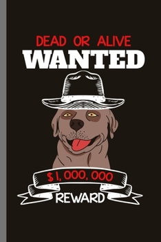 Paperback Dead or Alive Wanted: For Dogs Puppy Animal Lovers Cute Animal Composition Book Smiley Sayings Funny Vet Tech Veterinarian Animal Rescue Sar Book