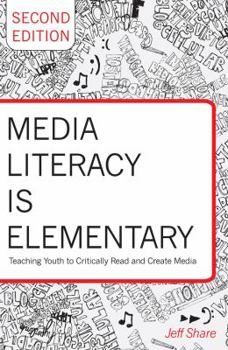 Paperback Media Literacy is Elementary: Teaching Youth to Critically Read and Create Media- Second Edition Book