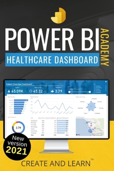 Paperback Power BI Academy - Healthcare: Step-by-step guide to create an easy dashboard for healthcare Book