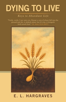 Paperback Dying to Live: Keys to Abundant Life Book