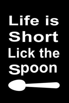 Paperback life is short lick the spoon: Blank Lined Cookbook notebook - simple black Lined Cookbook - Blank Recipe Journal Cookbook- For Writing your favorite Book