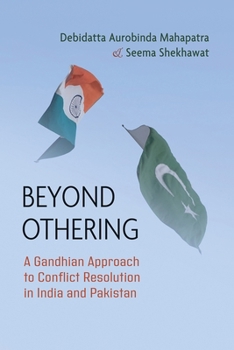 Paperback Beyond Othering: A Gandhian Approach to Conflict Resolution in India and Pakistan Book