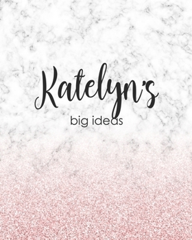 Katelyn's Big Ideas: Personalized Notebook - 8x10 Lined Women's Journal