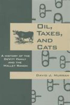 Paperback Oil, Taxes, and Cats: A History of the Devitt Family and the Mallet Ranch Book