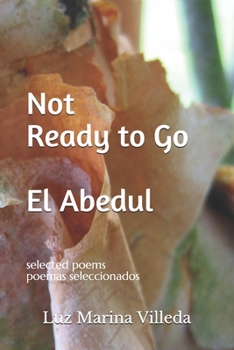 Paperback Not Ready to Go - El Abedul: selected poems - poemas seleccionados Book